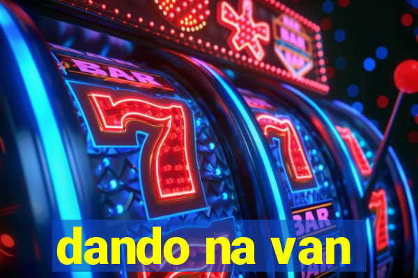 dando na van